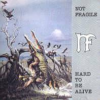 Not Fragile : Hard to Be Alive